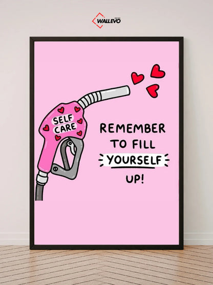 Remember to Fill Yourself Up – Self-Care & Growth Matter – Inspirational Wall Frame